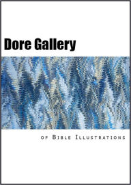 Title: Dore Gallery of Bible Illustrations, Author: Gustave Dore