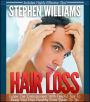 Hair Loss: Erase The Embarassment With Helpful Tips To Keep Your Hair Healthy From Scalp To Tip