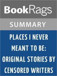 Title: Places I Never Meant to Be: Original Stories by Censored Writers by Judy Blume l Summary & Study Guide, Author: BookRags