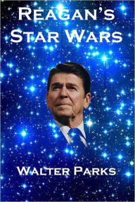 Title: Reagan's Star Wars, Author: Walter Parks