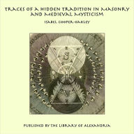 Traces of a Hidden Tradition in Masonry and Medieval Mysticism