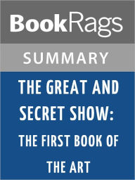 Title: The Great and Secret Show: The First Book of the Art by Clive Barker l Summary & Study Guide, Author: BookRags