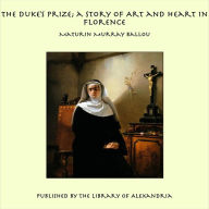 The Duke's Prize; a Story of Art and Heart in Florence