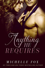 Fifty Shades of Erotica:Anything He Requires (Billionaire BDSM Romance)