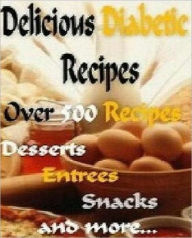Title: Best Diabetic CookBook eBook - 500 Delicious Diabetic Recipes Cookbook - you shouldn't have any trouble coming up with something you like..., Author: Newbies Guide