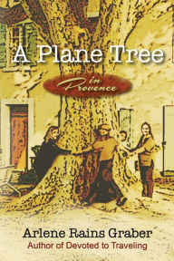 Title: A Plane Tree in Provence, Author: Arlene.Rains Graber