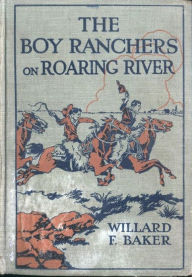 Title: The Boy Ranchers on Roaring River, Author: Willard F. Baker