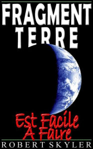 Title: Fragment Terre - Est Facile À Faire, Author: Robert Skyler