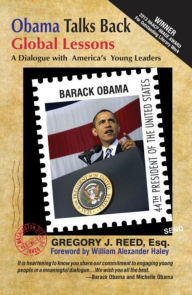 Title: Obama Talks Back: Global Lessons - A Dialogue with America's Young Leaders, Author: Gregory Reed