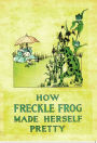 How Freckle Frog Made Herself Pretty