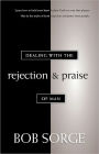 Dealing With The Rejection and Praise of Man