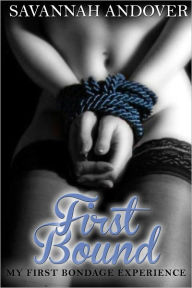 First Bound: My First Bondage Experience (Erotic BDSM Short)