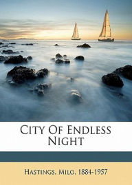 Title: City of Endless Night: A Science Fiction, War Classic By Milo M. Hastings! AAA+++, Author: Milo M. Hastings