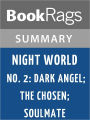 Night World No. 2: Dark Angel; the Chosen; Soulmate by L. J. Smith l Summary & Study Guide