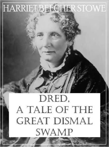 Dred, a Tale of the Great Dismal Swamp