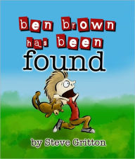 Title: Ben Brown Has Been Found, Author: Steve Gritton