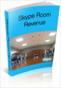 Skype Room Revenue: Discover How To Take Advantage Of Skype To Generate Revenue! AAA+++
