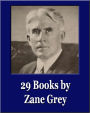 29 Books by Zane Grey (Unique Classics) (Illustrated)