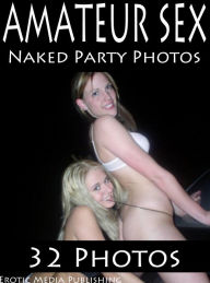 Amateur Sex Naked Party Photos