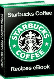 Title: How to Make Starbucks Coffee Recipes eBook.., Author: Newbies Guide