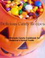 Candy Cooking Tips - 334 Mouth Watering Candy Recipes - Candy is the ultimate indulgence and Delicious...Appetizers