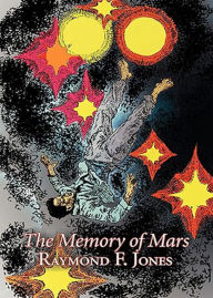 The Memory of Mars: A Science Fiction, Post-1930, Short Story Classic By Raymond F. Jones! AAA+++