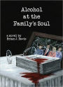 Alcohol at the Family's Soul