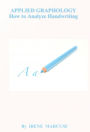 APPLIED GRAPHOLOGY How to Analyze Handwriting