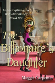 Title: The Billionaire's Daughter, Author: Maggie Carpenter