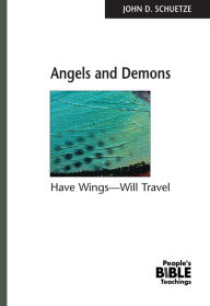 Title: Angels and Demons: Have Wings - Will Travel, Author: John D. Schuetze