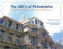 The ABC's of Philadelphia: An Illustrated Guide to the City of Brotherly Love
