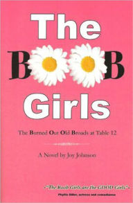 Title: The Burned Out Old Broads, Author: Joy Johnson