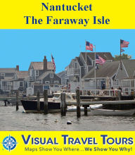 Title: NANTUCKET, THE FARAWAY ISLE - A Self-guided Pictorial Walking / Biking Tour, Author: Alison Abbott