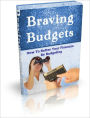 Braving Budgets: How To Better Your Finances By Budgeting