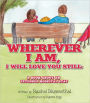 Wherever I am, I will Love You Still