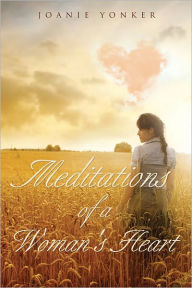 Title: Meditations of a Woman's Heart, Author: Joanie Yonker