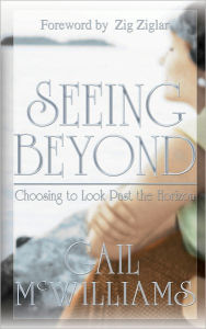 Title: Seeing Beyond: Choosing to Look Past the Horizon, Author: Gail McWilliams