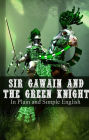 Sir Gawain and the Green Knight In Plain and Simple English (A Modern Translation and the Original Version)