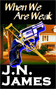 Title: When We Are Weak, Author: J.N. James