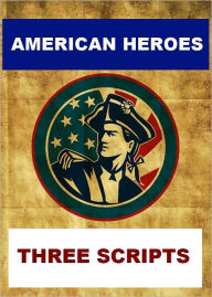 Title: American Heroes - Three Scripts, Author: Joseph Madden