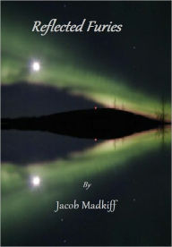 Title: Reflected Furies (A Short Story of the Chimera Chronicles), Author: Jacob Madkiff