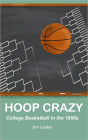 Hoop Crazy: College Basketball in the 1950s
