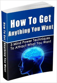 How To Get Anything You Want