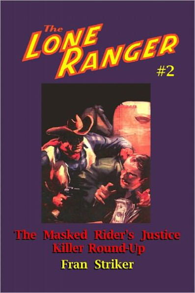 The Lone Ranger #2: The Masked Rider's Justice and Killer Round-up