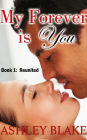 My Forever is You, Book 1: Reunited