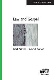 Title: Law and Gospel: Bad News - Good News, Author: Leroy A. Dobberstein
