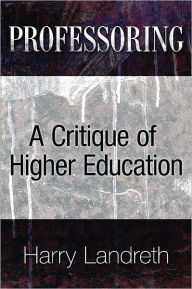 Professoring: A Critique of Higher Education