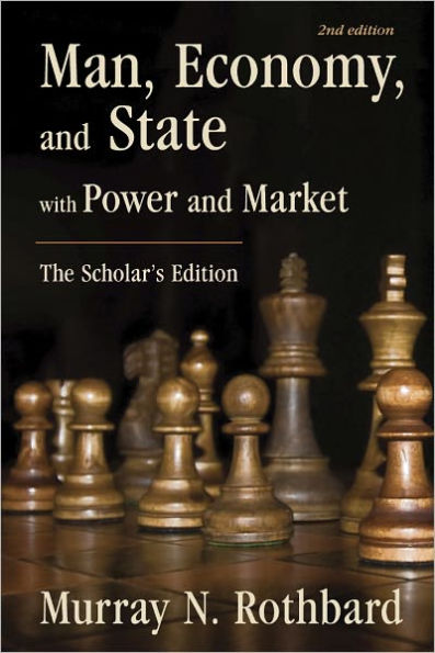 Man, Economy, and State with Power and Market (The Scholar's Edition)