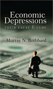 Title: Economic Depressions: Their Cause and Cure, Author: Murray N. Rothbard