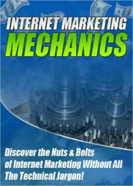 Title: Internet Marketing Mechanics: Discover The Nuts & Bolts of Internet Marketing Without All The Technical Jargon! (Brand New) AAA+++, Author: Bdp